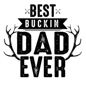 Best Buckin Dad Ever DTF Transfer – Funny Dad Gift Print