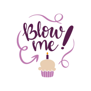 Blow Me Birthday DTF Transfer – Funny Cupcake Birthday Party Design