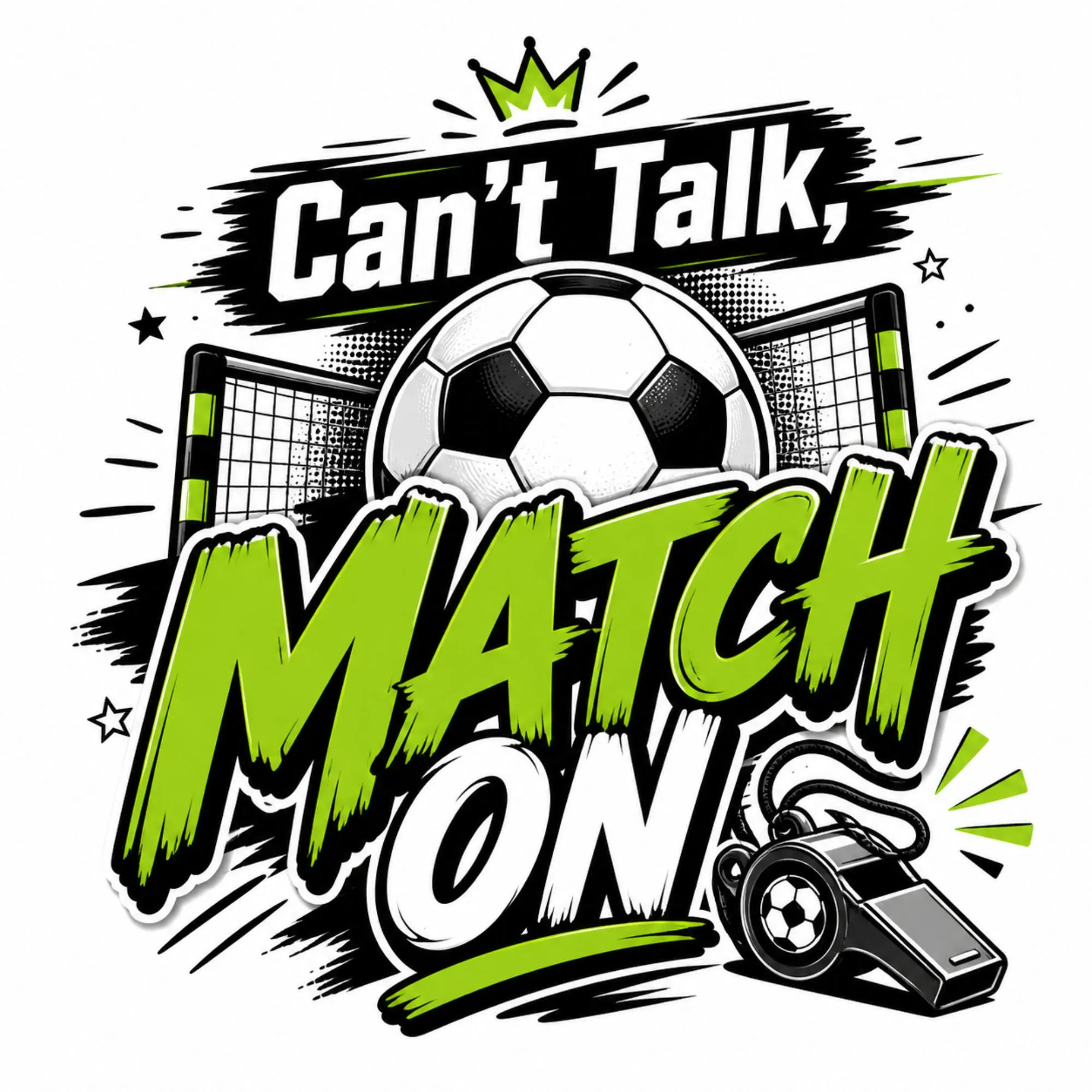 Can’t Talk Match On DTF Transfer – Football Fan Graphic Print