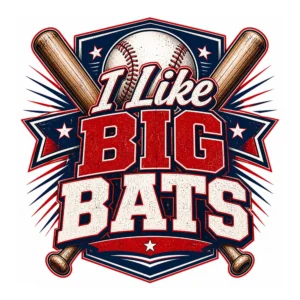 I Like Big Bats DTF Transfer – Funny Baseball Graphic Print