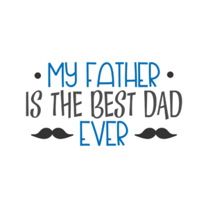 My Father Is The Best Dad Ever DTF Transfer – Proud Father Design