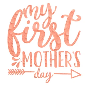 My First Mother’s Day DTF Transfer – Ready to Press Design