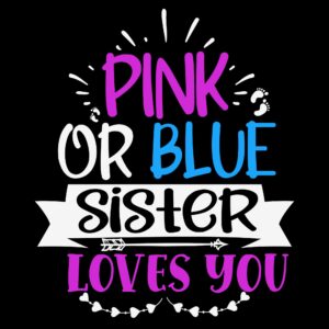 Pink Or Blue Sister Loves You DTF Transfer – Cute Pregnancy Reveal Design