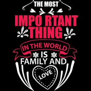 The Most Important Thing Is Family Love DTF Transfer – Heart Quote Print